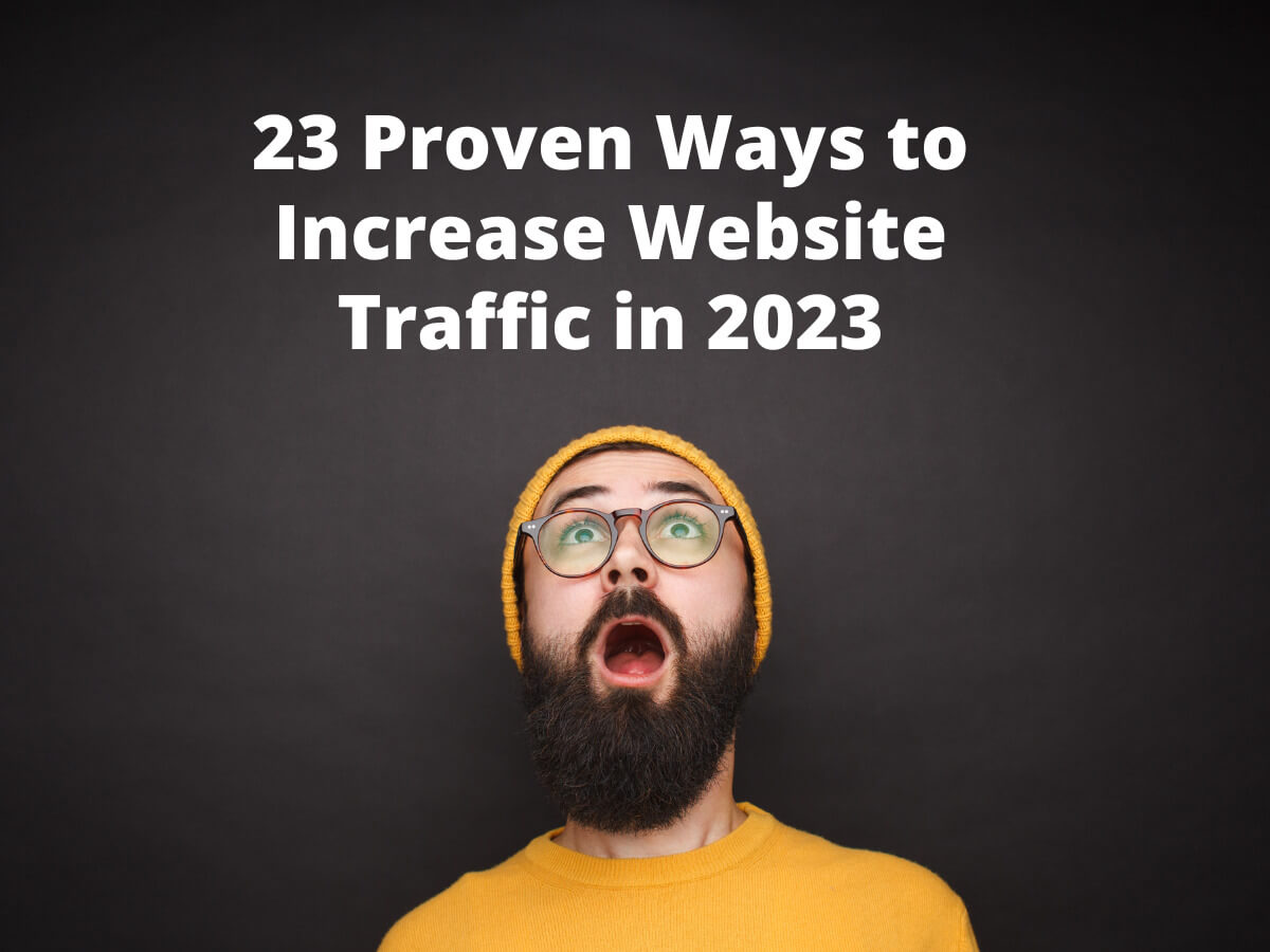 23 Proven Ways to Increase Website Traffic in 2023