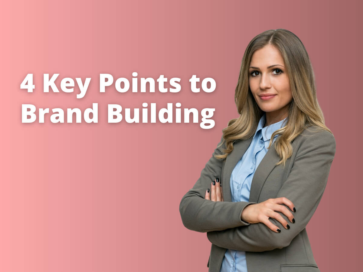 4 Key Points to Brand Building