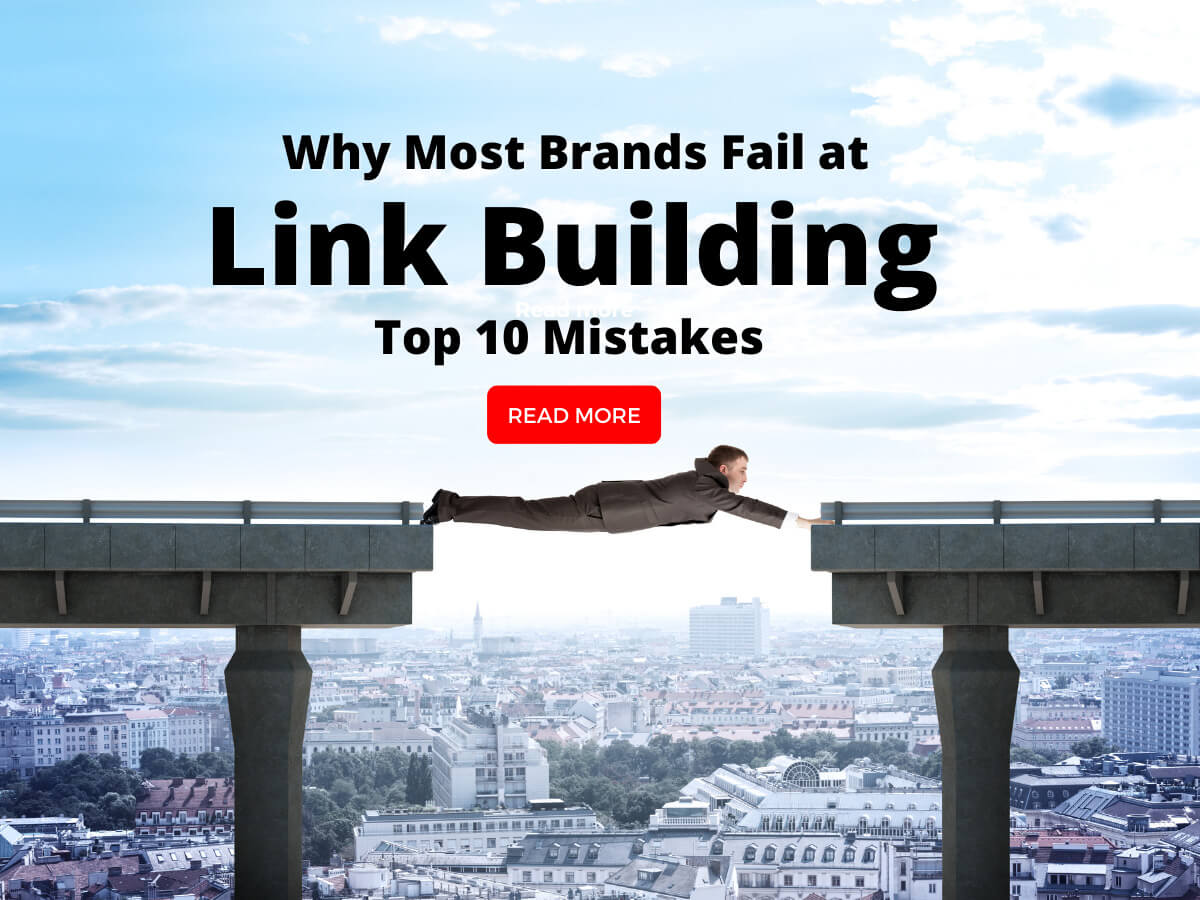 Why Most Brands Fail at Link Building: Top 10 Mistakes