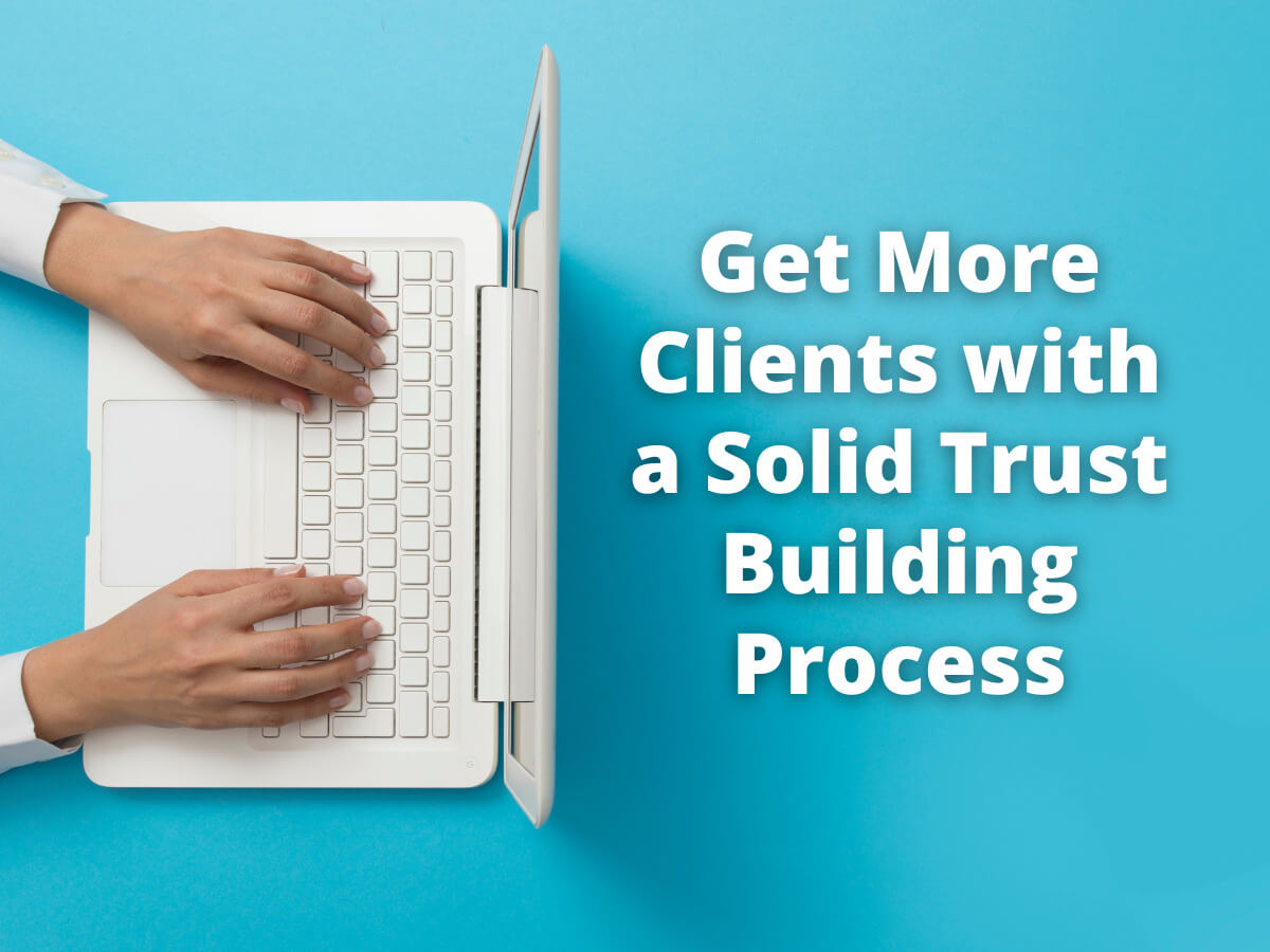 Get More Clients with a Solid Trust Building Process | Market burner