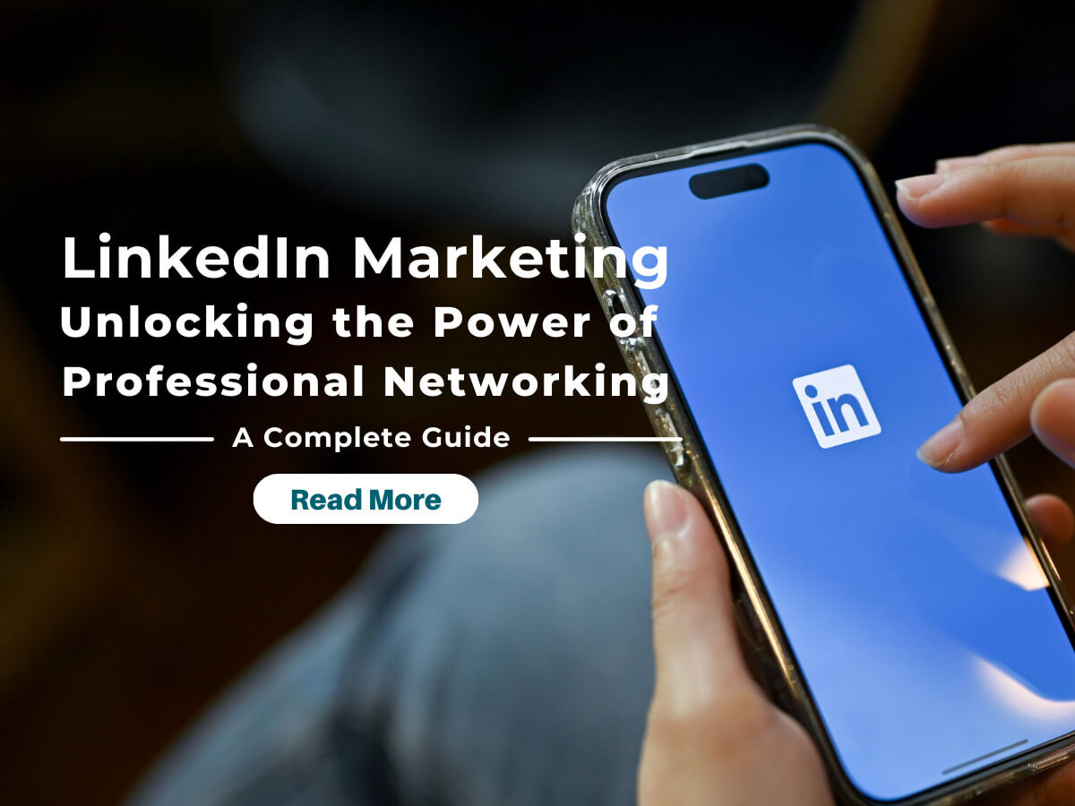 LinkedIn Marketing : Unlocking the Power of Professional Networking