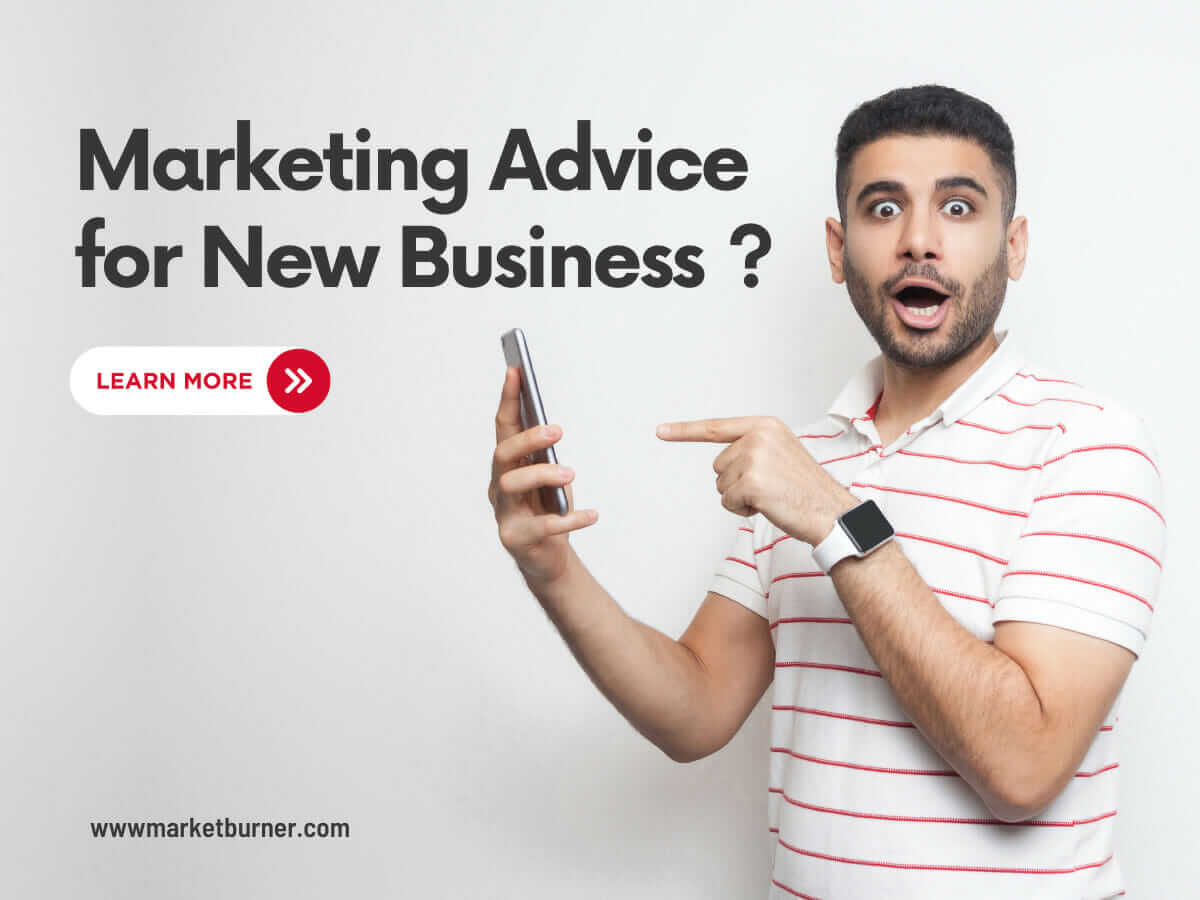Marketing Advice for New Business | | Market Burner