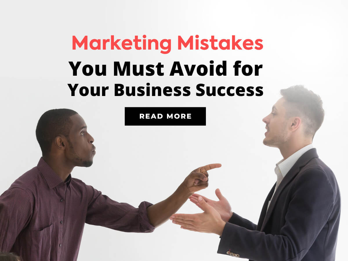 Marketing Mistakes You Must Avoid for Your Business Success