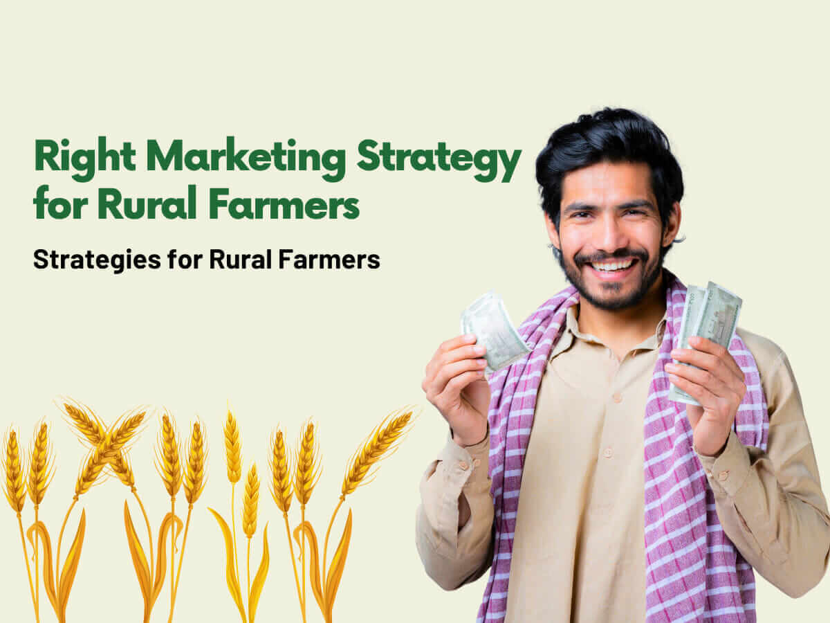 Right Marketing Strategy for Rural Farmers